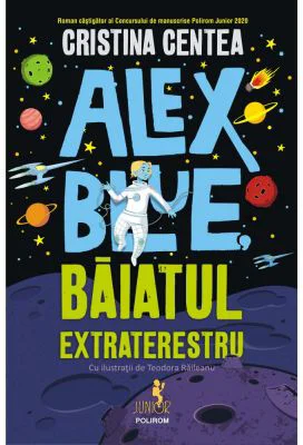 Alex Blue, baiatul extraterestru - Cristina Centea