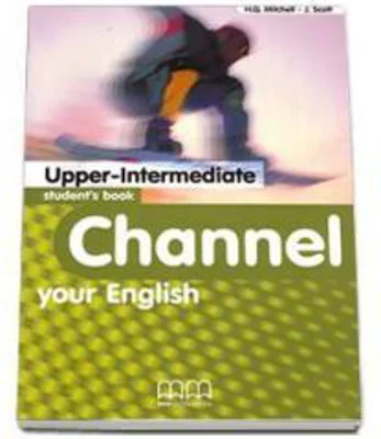 Channel your English Upper-Intermediate Student's Book - H. Q Mitchell