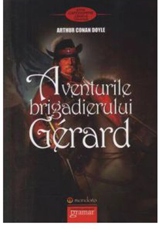 Aventurile Brigadierului Gerard - Arthur Conan Doyle