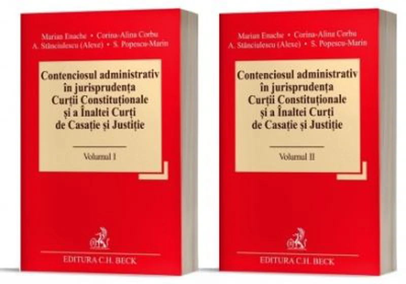 Contenciosul administrativ in jurisprudenta Curtii Constitutionale si a Inaltei Curti de Casatie si Justitie, 2 volume - Marian Enache