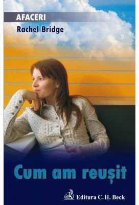 Cum am reusit - Rachel Bridge