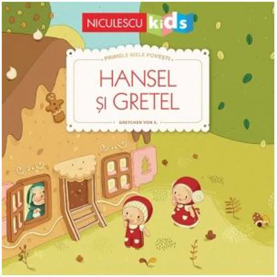 Primele mele povesti. Hansel si Gretel
