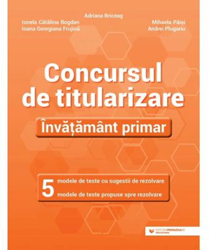 Concursul de titularizare. Invatamant primar - Ionela Catalina Bogdan, Adriana Briceag, Ioana Georgiana Frujina, Mihaela Paisi, Andrei Plugariu