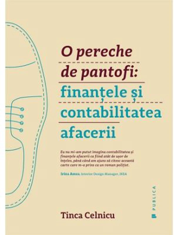 O pereche de pantofi. Finantele si contabilitatea afacerii - Tinca Celnicu