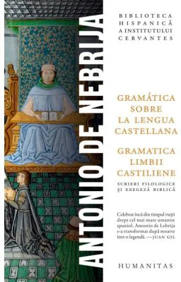 Gramatica limbii castiliene - Antonio de Nebrija