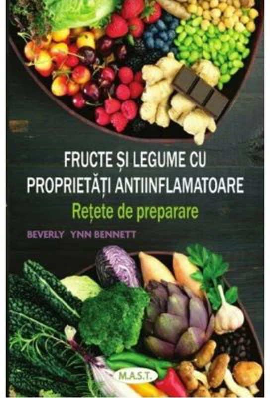 Fructe si legume cu proprietati antiinflamatoare. Retete de preparare - Beverly Lynn Bennett