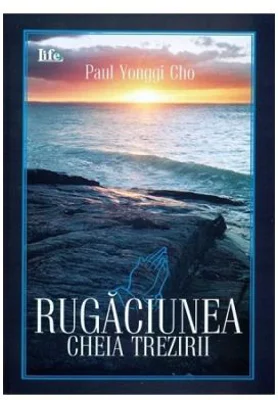 Rugaciunea, cheia trezirii - David Yonggi Cho