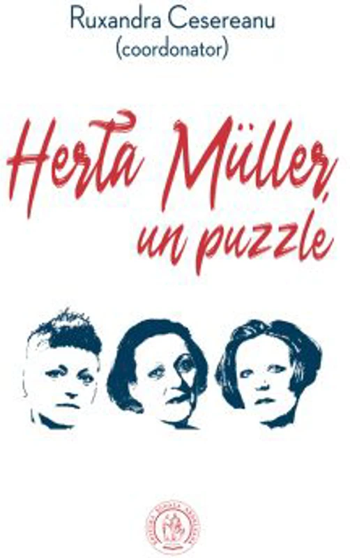Herta Muller, un puzzle. Studii, eseuri si alte texte - Ruxandra Cesereanu