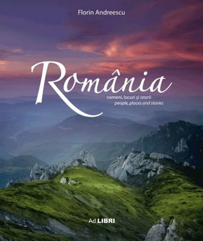 Album Romania: oameni, locuri si istorii. Romana, engleza - Florin Andreescu, Mariana Pascaru