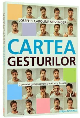 Cartea Gesturilor. O gramatica gestuala completa - Joseph Messinger