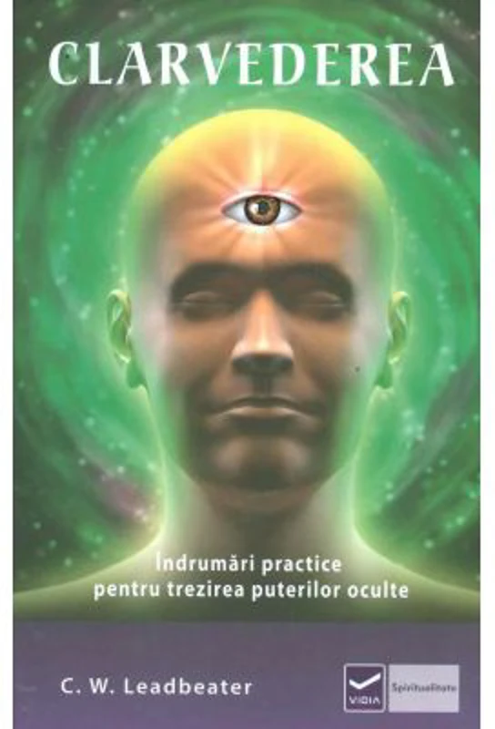 Clarvederea - Indrumari practice pentru trezirea puterilor oculte - Charles Webster Leadbeater