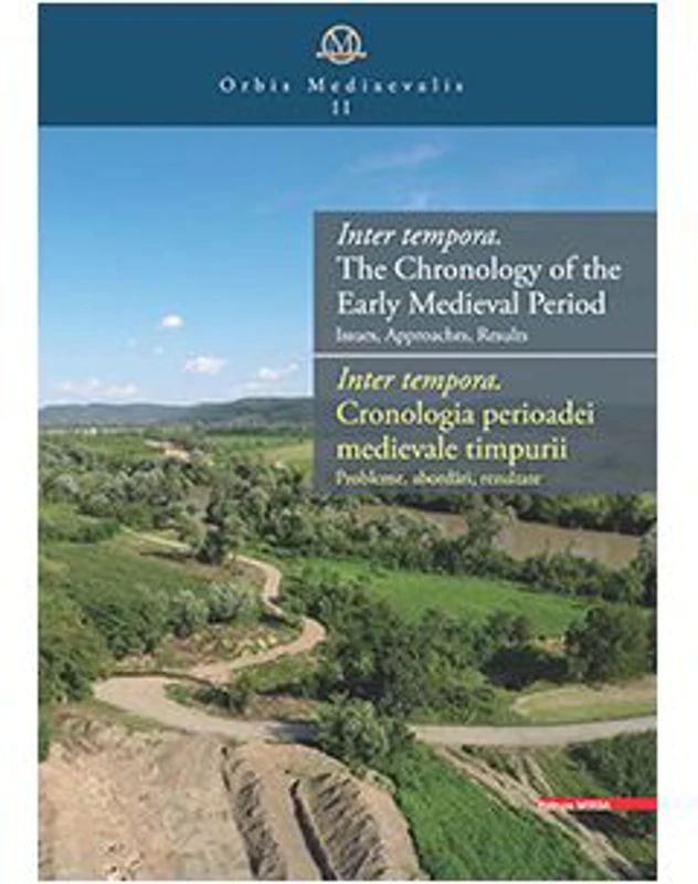 Inter tempora. the chronology of the Early Medieval Period Issues, approaches, results inter tempora. Cronologia perioadei medievale timpurii. Problem