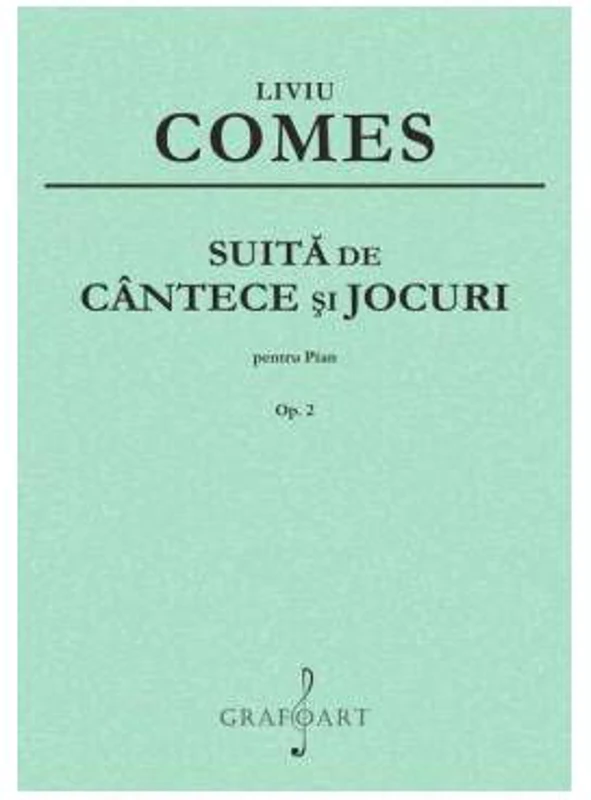 Suita de cantece si jocuri pentru pian op. 2 - Liviu Comes