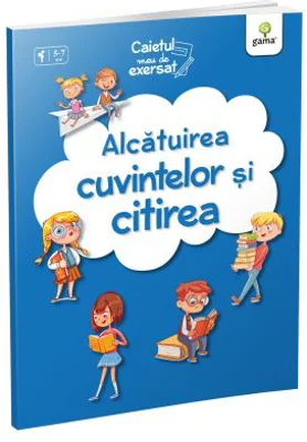 Caietul meu de exersat. Alcatuirea cuvintelor si citirea