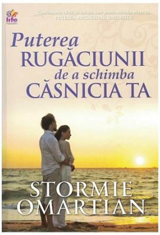 Puterea rugaciunii de a schimba casnicia ta - Stormie Omartian