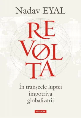 Revolta. In transeele luptei impotriva globalizarii - Nadav Eyal