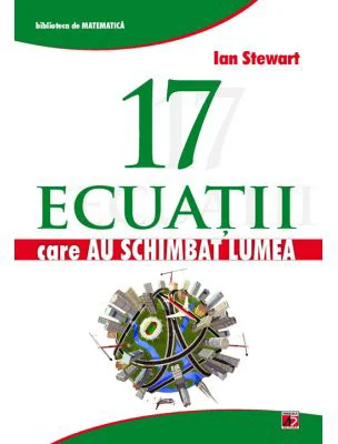 17 ecuatii care au schimbat lumea - Ian Stewart