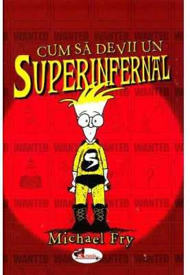 Cum sa devii un superinfernal - Michael Fry