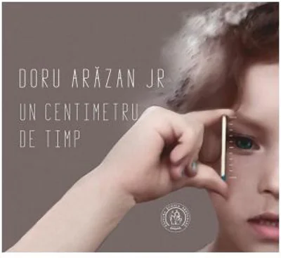 Un centimetru de timp - Doru Arazan jr.