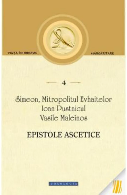 Epistole ascetice - Simeon, Mitropolitul Evhaitelor, Ioan Pustnicul, Vasile Maleinos