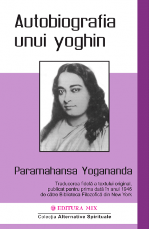 Autobiografia unui yoghin - Paramahansa Yogananda. Traducere de Larisa Andrei