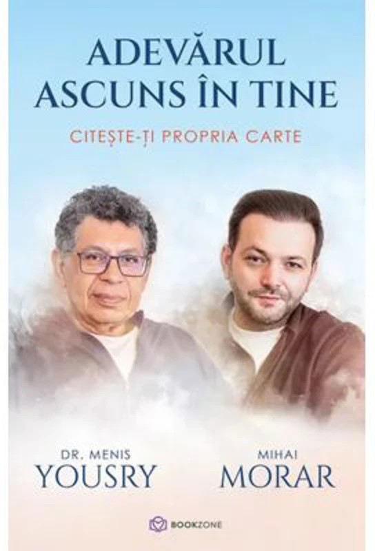 Adevarul ascuns in tine. Citeste-ti propria carte - Dr. Menis Yousry, Mihai Morar
