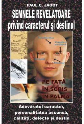 Semnele revelatoare privind caracterul si destinul - Paul C. Jagot