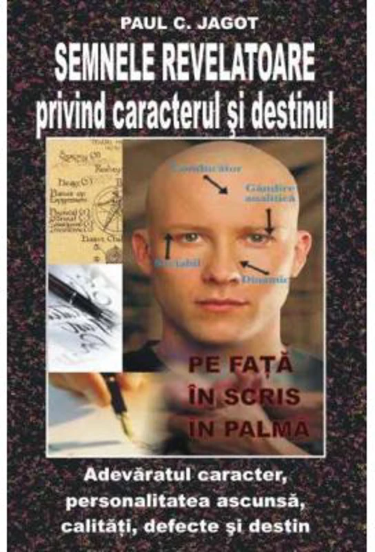 Semnele revelatoare privind caracterul si destinul - Paul C. Jagot