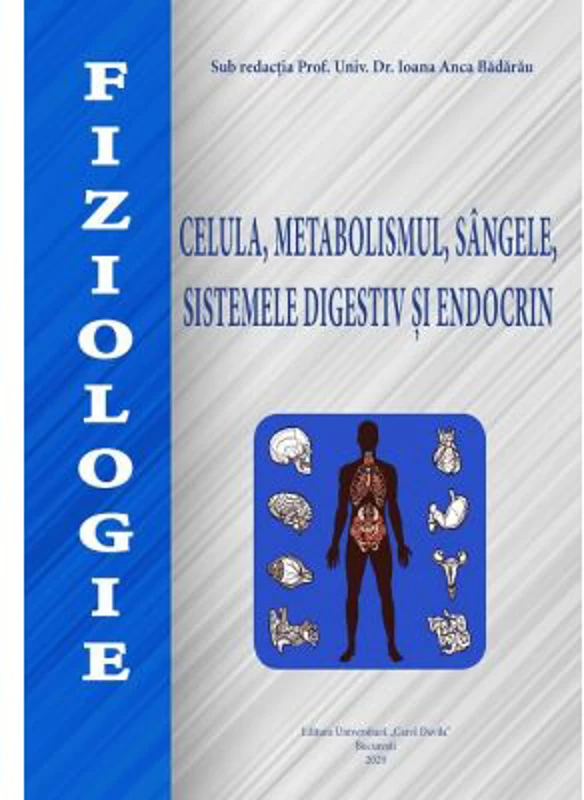 Fiziologie. Celula, metabolismul, sangele, sistemele digestiv si endocrin - Ioana Anca Badarau