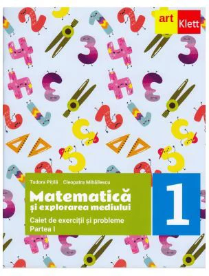Matematica si explorarea mediului. Caiet de exercitii si probleme pentru clasa 1. Partea 1 - Tudora Pitila, Cleopatra Mihailescu
