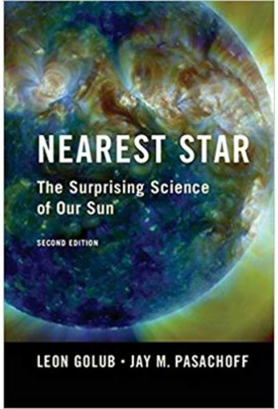 Nearest Star: The Surprising Science of our Sun - Leon Golub, Jay M. Pasachoff