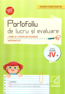 Portofoliu de lucru si evaluare, Limba si literatura romana si Matematica pentru clasa a 4-a - Ioana Constantin