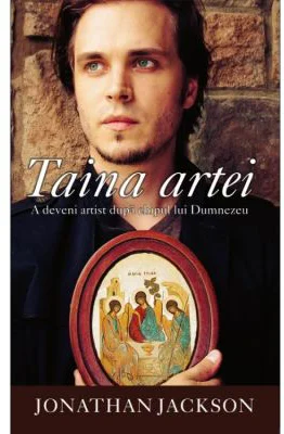 Taina artei. A deveni artist dupa chipul lui Dumnezeu