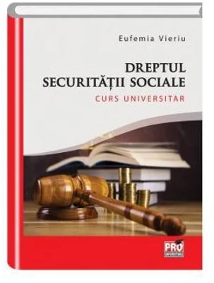 Dreptul securitatii sociale - Eufemia Vieriu