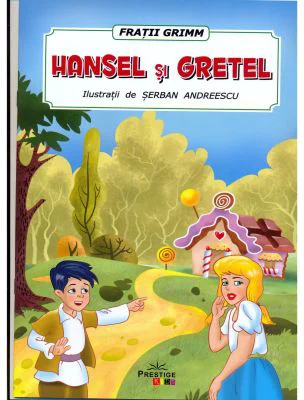 Hansel si Gretel - Fratii Grimm