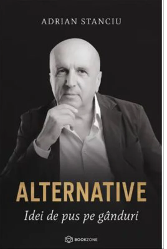 Alternative. Idei de pus pe ganduri - Adrian Stanciu