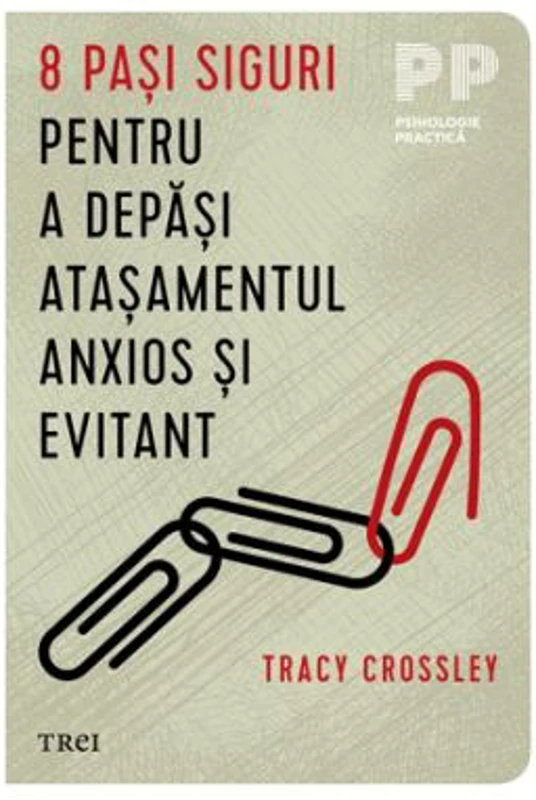 8 pasi siguri pentru a depasi atasamentul anxios si evitant - Tracy Crossley