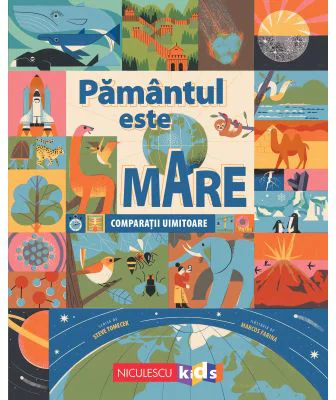 Pamantul este mare. Comparatii uimitoare - Steve Tomacek