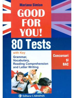 Good For You! 80 Tests. Concursuri si BAC - Mariana Simion