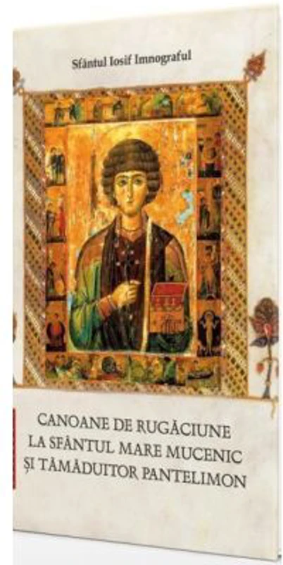 Canoane de rugaciune la Sfantul Mare Mucenic si Tamaduitor Pantelimon - Sfantul Iosif Imnograful