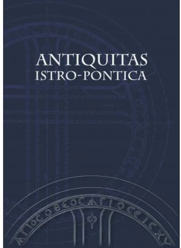 Antiquitas istro-pontica. Melanges d`archeologie et d`histoire ancienne - Alexandru Suceveanu