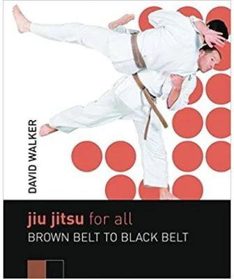 Jiu Jitsu for All. Brown Belt to Black Belt - David Walker