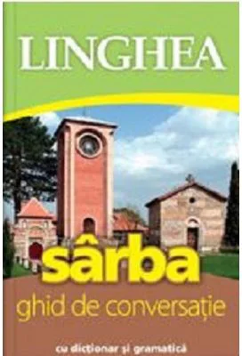 Sarba. Ghid de conversatie roman-sarb cu dictionar si gramatica