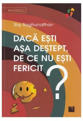 Daca esti asa destept, de ce nu esti fericit?