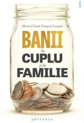 Banii in cuplu si in familie - Marie-Claude François-Laugier