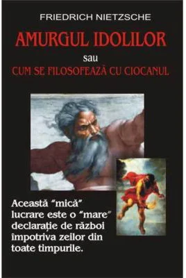 Amurgul idolilor – Friedrich Nietzsche