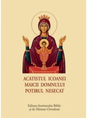 Acatistul Icoanei Maicii Domnului Potirul Nesecat (format mic)