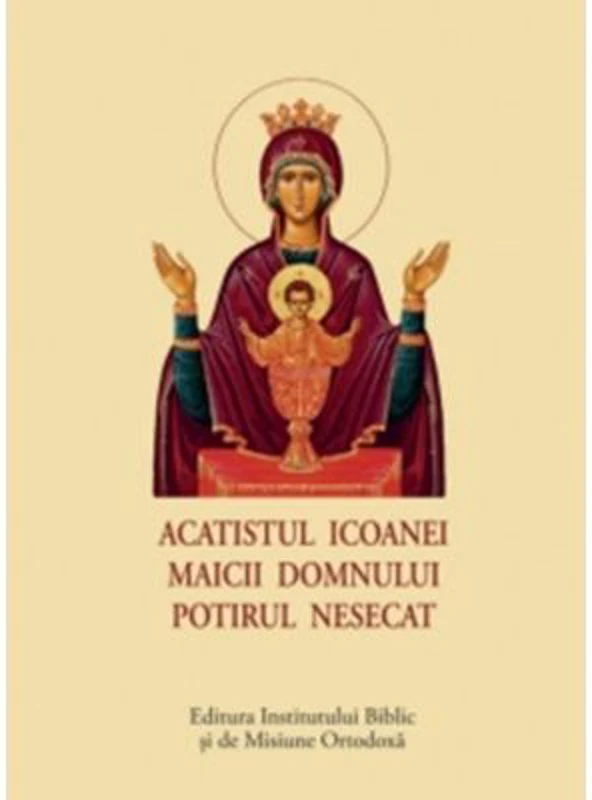 Acatistul Icoanei Maicii Domnului Potirul Nesecat (format mic)