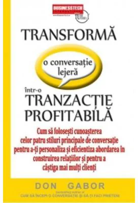 Transforma o Conversatie Lejera Intr-o Tranzactie Profitabila - Don Gabor
