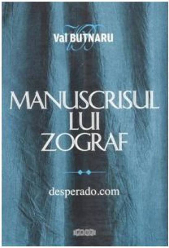 Manuscrisul lui Zograf. desperado. com - Val Butnaru
